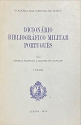 DICIONÁRIO BIBLIOGRÁFICO MILITAR PORTUGUÊS. Vol. I (e II)